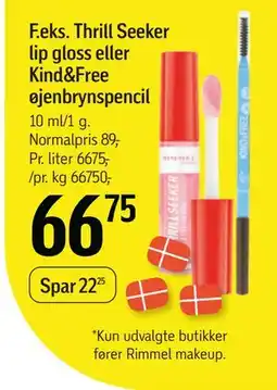 Føtex Thrill Seeker lip gloss eller Kind&Free øjenbrynspencil, DKK 66.75 tilbud