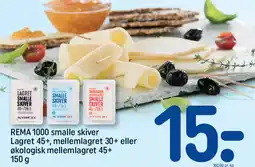 REMA 1000 REMA 1000 smalle skiver Lagret 45+, mellemlagret 30+ eller Økologisk mellemlagret 45+ tilbud