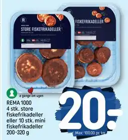 REMA 1000 REMA 1000 4 stk. store fiskefrikadeller eller 10 stk. mini fiskefrikadeller 200-320 g, DKK 20 tilbud