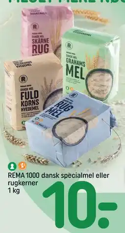 REMA 1000 REMA 1000 dansk specialmel eller rugkerner 1 kg, DKK 10 tilbud