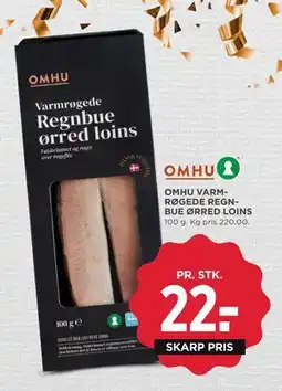 MENY OMHU VARMRØGEDE REGNBUE ØRRED LOINS, DKK 22 tilbud