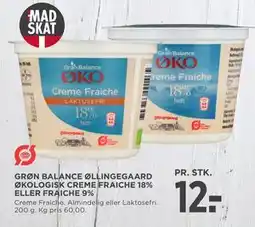 MENY GRØN BALANCE ØLLINGEGAARD ØKOLOGISK CREME FRAICHE 18% ELLER FRAICHE 9%, DKK 12 tilbud