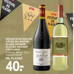 MENY RÉSERVE DU PALAIS CÔTES DU RHÔNE ELLER JOHANN KLAUSS GRÜNER VELTLINER, DKK 40 tilbud