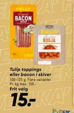 Bilka Tulip toppings eller bacon i skiver, DKK 15 tilbud
