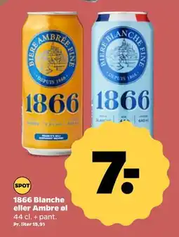 Netto 1866 Blanche eller Ambre øl, DKK 7 tilbud