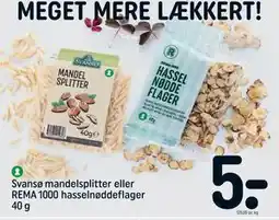 REMA 1000 Svansø mandelsplitter eller REMA 1000 hasselnøddeflager 40 g, DKK 5 tilbud