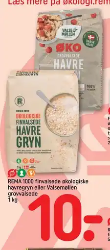 REMA 1000 REMA 1000 finvalsede økologiske havregryn eller Valsemøllen grovvalsede 1 kg, DKK 10 tilbud