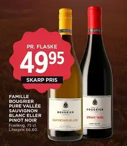 MENY FAMILLE BOUGRIER PURE VALLÉE SAUVIGNON BLANC ELLER PINOT NOIR, DKK 49.95 tilbud