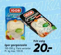 Bilka Igor gorgonzola, DKK 20 tilbud
