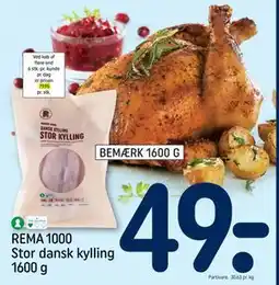 REMA 1000 REMA 1000 Stor dansk kylling 1600 g, DKK 49 tilbud
