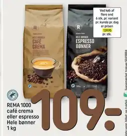 REMA 1000 REMA 1000 café crema eller espresso Hele bønner 1 kg, DKK 109 tilbud