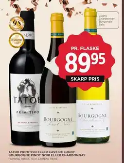 MENY TATOR PRIMITIVO ELLER CAVE DE LUGNY BOURGOGNE PINOT NOIR ELLER CHARDONNAY, DKK 89.95 tilbud