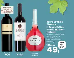 SuperBrugsen Terre Brunda Riserva, Il Tauro Salice Salentino eller Mateus tilbud
