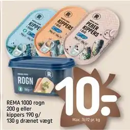 REMA 1000 REMA 1000 rogn 200 g eller kippers 190 g/ 130 g drænet vægt, DKK 10 tilbud