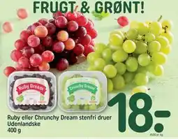 REMA 1000 Ruby eller Chrunchy Dream stenfri druer Udenlandske 400 g, DKK 18 tilbud