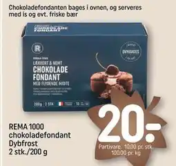 REMA 1000 REMA 1000 chokoladefondant Dybfrost 2 stk./200 g, DKK 20 tilbud