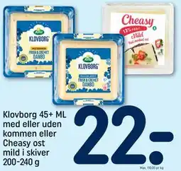 REMA 1000 Klovborg 45+ ML med eller uden kommen eller Cheasy ost mild i skiver 200-240 g, DKK 22 tilbud