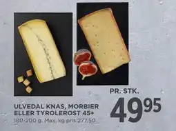 MENY ULVEDAL KNAS, MORBIER ELLER TYROLEROST 45+, DKK 49.95 tilbud