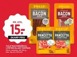 MENY TULIP BACONSPECIALITETER ELLER TOPPING, DKK 15 tilbud