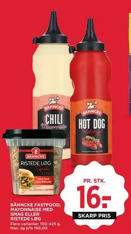 MENY BÄHNCKE FASTFOOD, MAYONNAISE MED SMAG ELLER RISTEDE LØG, DKK 16 tilbud