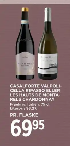 MENY CASALFORTE VALPOLICELLA RIPASSO ELLER LES HAUTS DE MONTARELS CHARDONNAY, DKK 69.95 tilbud