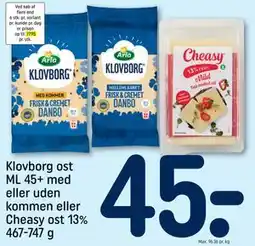 REMA 1000 Klovborg ost ML 45+ med eller uden kommen eller Cheasy ost 13% 467-747 g, DKK 45 tilbud