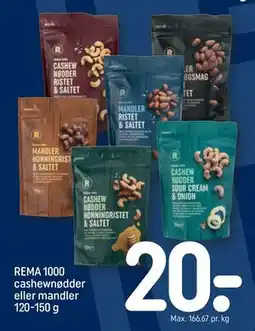 REMA 1000 REMA 1000 cashewnødder eller mandler 120-150 g, DKK 20 tilbud