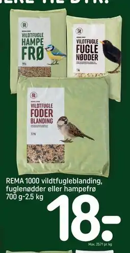 REMA 1000 REMA 1000 vildtfugleblanding, fuglenødder eller hampefrø 700 g-2.5 kg, DKK 18 tilbud