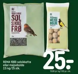 REMA 1000 REMA 1000 solsikkefrø eller mejsebolde 2.5 kg/25 stk., DKK 25 tilbud