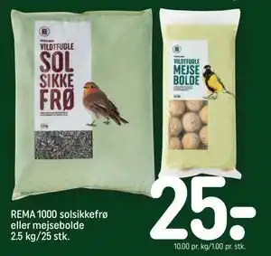 REMA 1000 REMA 1000 solsikkefrø eller mejsebolde 2.5 kg/25 stk., DKK 25 tilbud