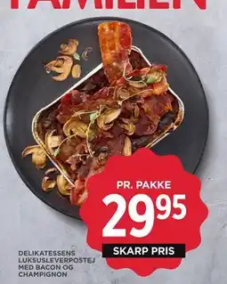MENY DELIKATESSENS LUKSUSLEVERPOSTEJ MED BACON OG CHAMPIGNON, DKK 29.95 tilbud