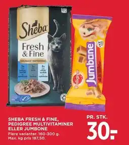 MENY SHEBA FRESH & FINE, PEDIGREE MULTIVITAMINER ELLER JUMBONE, DKK 30 tilbud