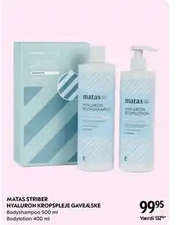 Matas MATAS STRIBER HYALURON KROPSPLEJE GAVEÆSKE, DKK 99.95 tilbud