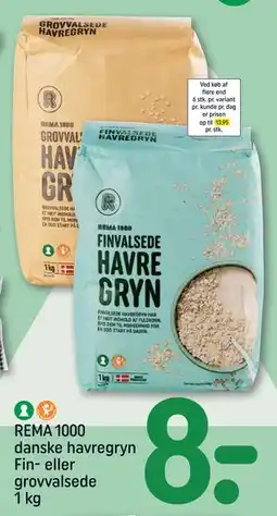 REMA 1000 REMA 1000 danske havregryn Fin- eller grovvalsede 1 kg, DKK 8 tilbud