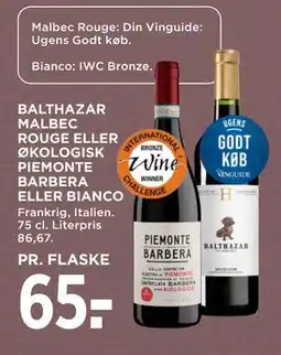 MENY BALTHAZAR MALBEC ROUGE ELLER ØKOLOGISK PIEMONTE BARBERA ELLER BIANCO, DKK 65 tilbud
