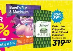 Bilka Just Enjoy eller Bowl N Fun & Maximum, DKK 319.2 tilbud