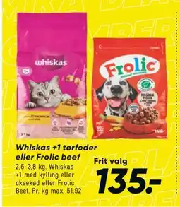 Bilka Whiskas +1 tørfoder eller Frolic beef, DKK 135 tilbud
