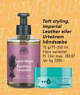 Bilka Taft styling, Imperial Leather eller Urtekram håndsæbe, DKK 20 tilbud