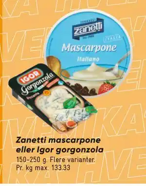 Bilka Zanetti mascarpone eller Igor gorgonzola, DKK 20 tilbud