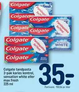 REMA 1000 Colgate tandpasta 3-pak karies kontrol, sensation white eller max fresh 225 ml, DKK 35 tilbud