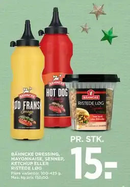 MENY BÄHNCKE DRESSING, MAYONNAISE, SENNEP, KETCHUP ELLER RISTEDE LØG, DKK 15 tilbud