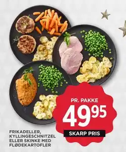MENY FRIKADELLER, KYLLINGESCHNITZEL ELLER SKINKE MED FLØDEKARTOFLER, DKK 49.95 tilbud