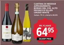 MENY CANTINA DI NEGRAR APPASSIMENT0, BORGO DEL COL ALTO PROSECCO ELLER CRUDO WHITE, DKK 64.95 tilbud