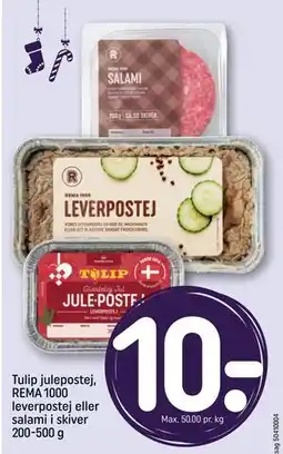 REMA 1000 Tulip julepostej, REMA 1000 leverpostej eller salami i skiver 200-500 g, DKK 10 tilbud