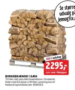 jem & fix BIRKEBRÆNDE I SÆK, DKK 2295 tilbud