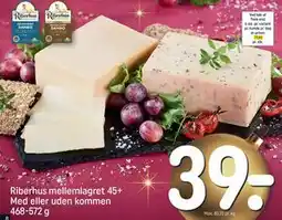 REMA 1000 Riberhus mellemlagret 45+ Med eller uden kommen 468-572 g tilbud