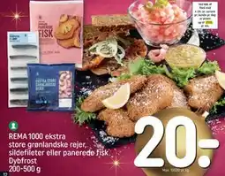 REMA 1000 REMA 1000 ekstra store grønlandske rejer, sildefileter eller panerede fisk Dybfrost 200-500 g tilbud