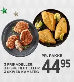 MENY 3 FRIKADELLER, 3 FISKEFILET ELLER 3 SKIVER KAMSTEG tilbud