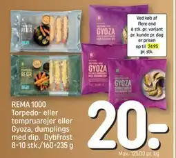 REMA 1000 REMA 1000 Torpedo- eller tempruarejer eller Gyoza, dumplings med dip. Dybfrost 8-10 stk./160-235 g tilbud