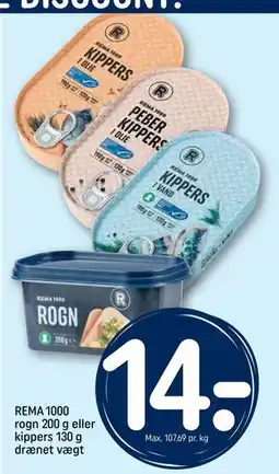 REMA 1000 REMA 1000 rogn 200 g eller kippers 130 g drænet vægt tilbud